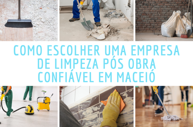 Como Escolher uma Empresa de Limpeza Pós Obra Confiável em Maceió