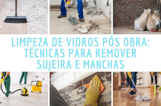 Limpeza de Vidros Pós Obra: Técnicas para Remover Sujeira e Manchas
